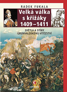 Velká válka s křižáky 1409-1411 - Světla a stíny grunvaldského vítězství