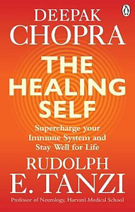 The Healing Self : Supercharge your immune system and stay well for life