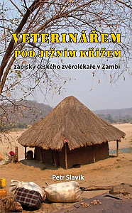 Veterinářem pod Jižním křížem - Zápisky českého zvěrolékaře v Zambii