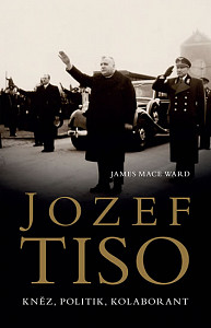 Jozef Tiso Kněz, politik, kolaborant