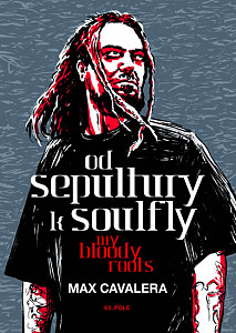 Od Sepultury k Soulfly My Bloody Roots