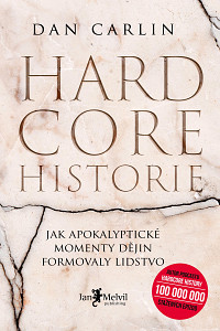 Hardcore historie – Jak apokalyptické momenty dějin formovaly lidstvo