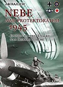 Nebe nad protektorátem 1945. Epizody z letecké války nad českými zeměmi