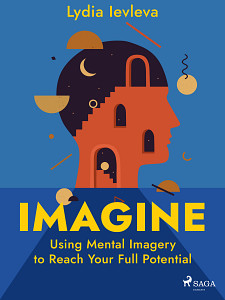 E-kniha Imagine: Using Mental Imagery to Reach Your Full Potential
