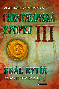 E-kniha Přemyslovská epopej III - Král rytíř Přemysl II. Otakar