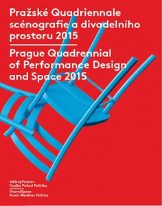 Pražské Quadriennale scénografie a divadelního prostoru 2015 / Prague Quadrennial of Performance Design and Space 2015