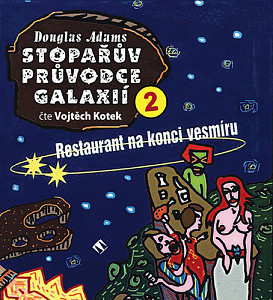 Stopařův průvodce Galaxií 2. - Restaurant na konci vesmíru