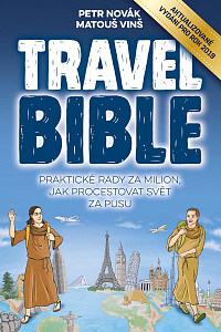 Travel Bible (vydání pro rok 2019): Praktické rady za milion, jak procestovat svět za pusu