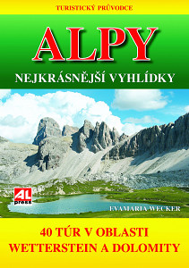 Turistický průvodce: ALPY- nejkrásnější vyhlídky - 40 túr v oblasti mezi Wettersteinem a Dolomity