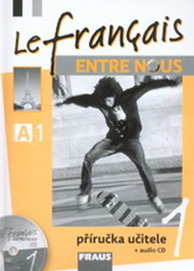 Le francais ENTRE NOUS 1 - příručka učitele + CD