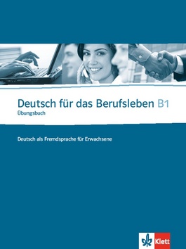Deutsch fur das Berufsleben B1 Ubungsbuch