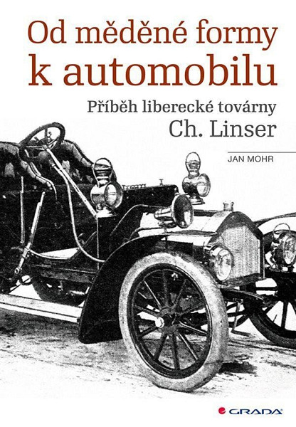 Od měděné formy k automobilu - Příběh liberecké továrny Ch. Linser